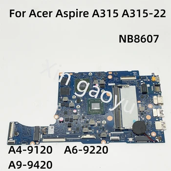 Оригинал для Acer Aspire A315 A315-22 Материнская плата ноутбука NBHE811001 NB.HE811.001 NB8607 NB8607_PCB_MB_V4 A4-9120 A6-9220