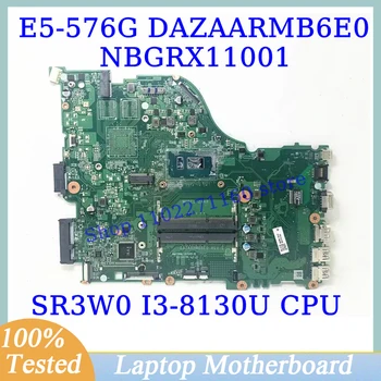 DAZAARMB6E0 Для Acer E5-576 E5-576G С материнской платой SR3W0 I3-8130U CPU NBGRX11001 Материнская плата ноутбука 100% Полностью Протестирована, Работает хорошо